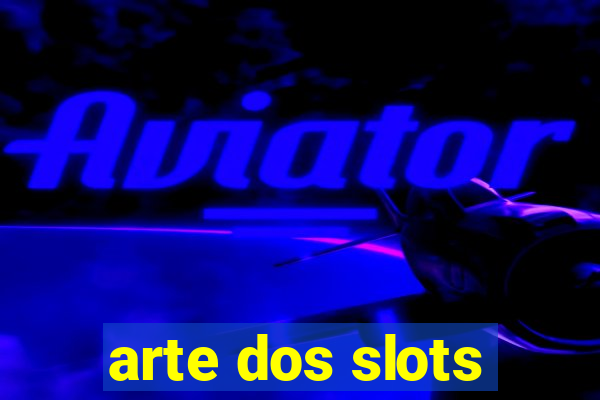 arte dos slots